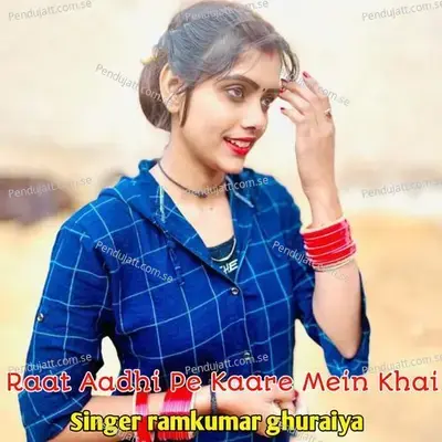 Raat Aadhi Pe Kaare Mein Khai - Ramkumar Ghuraiya album cover 