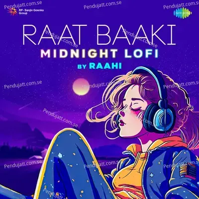 Raat Baaki - Midnight Lofi - Raahi