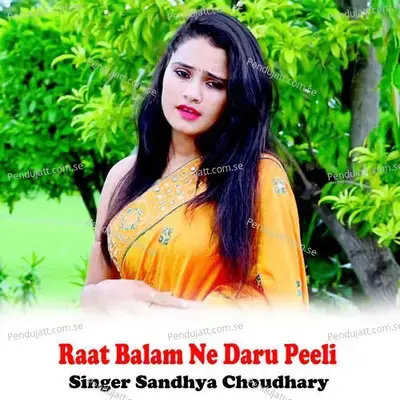 Raat Balam Ne Daru Peeli - Sandhya Choudhary