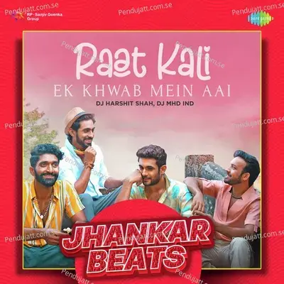 Raat Kali Ek Khwab Mein Aai - Jhankar Beats - DJ Harshit Shah album cover 