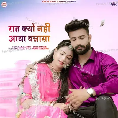 Raat Kyo Nahi Aaya Bannsa - Bablu Ankiya album cover 