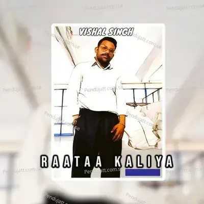 Raataa Kaliya - Vishal Singh album cover 