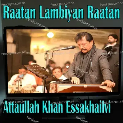 Raatan Lambiyan Raatan - Attaullah Khan Essakhailvi cover album