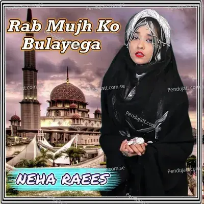 Rab Mujh Ko Bulayega - Neha Raees album cover 