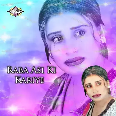 Raba Asi Ki Kariye - Naseebo Lal