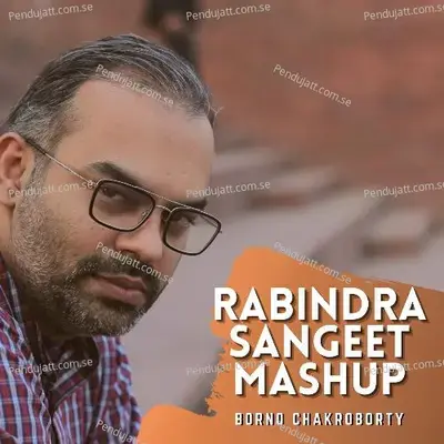 Rabindra Sangeet Mashup - Borno chakroborty album cover 