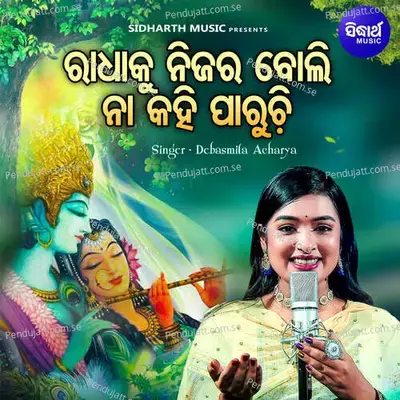 Radhaku Nijara Boli Naa Kahi Paruchi - Debasmita Acharya album cover 