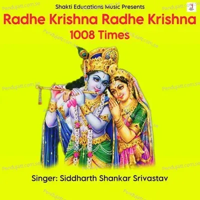 Radhe Krishna Radhe Krishna 1008 Times - Siddharth Shankar Srivastav album cover 
