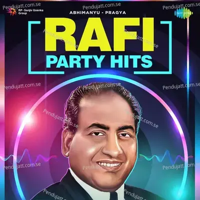 Rafi Party Hits - Abhimanyu-Pragya cover album