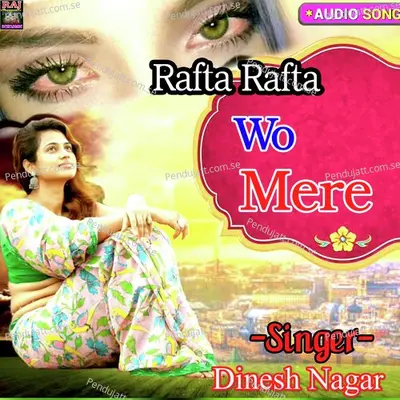 Rafta Rafta Wo Mere - Dinesh Nagar album cover 