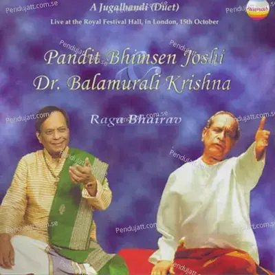 Raga Bhairav  A Jugalbandi Duet  Live At The Royal Festival Hall London  15Th October  1994  - Pandit Bhimsen Joshi cover album