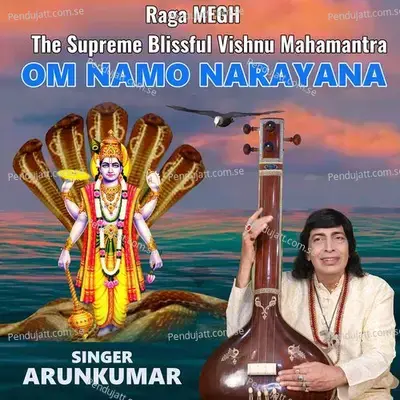 Raga Megh The Supreme Blissful Vishnu Mahamantra Om Namo Narayana - Arunkumar album cover 