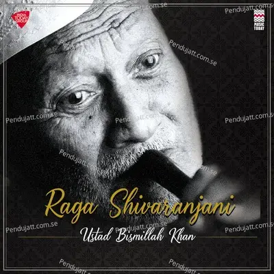 Raga Shivaranjani - Tala Jhaptaal - Ustad Bismillah Khan album cover 