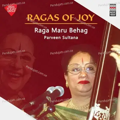 Ragas Of Joy - Raga Maru Behag - Ektala - Parveen Sultana album cover 