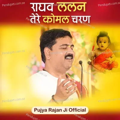 Raghav Lalan Tere Komal Charan   Live - Pujya Rajan Ji Official album cover 