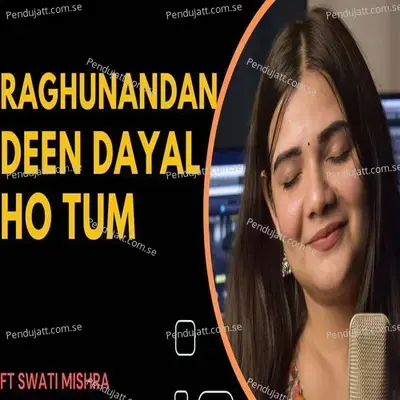 Raghunandan Deen Dayal Ho Tum - Swati Mishra album cover 