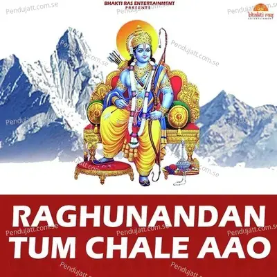 Raghunandan Tum Chale Aao - Sushil Kumar
