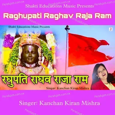 Raghupati Raghav Raja Ram - Kanchan Kiran Mishra album cover 