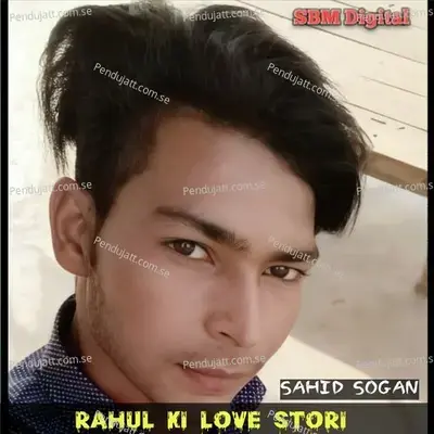 Rahul Ki Love Stori - Sahid Sogan album cover 