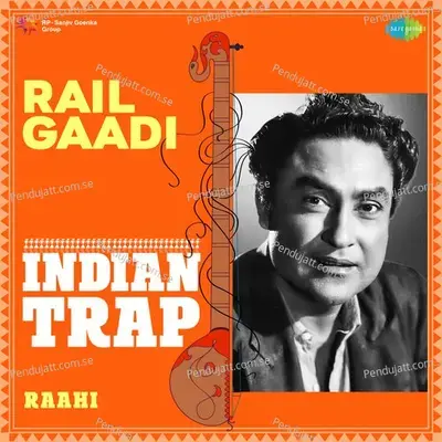 Rail Gaadi Indian Trap - Raahi album cover 