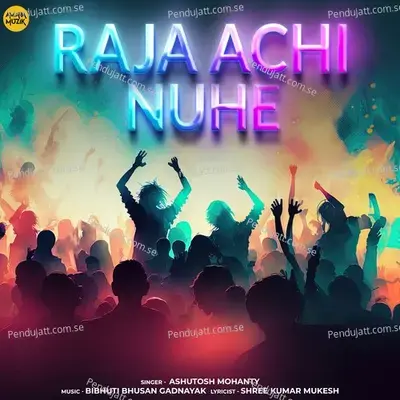 Raja Achi Nuhe - Ashutosh Mohanty album cover 