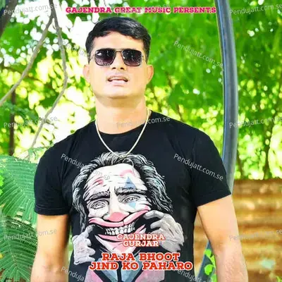 Raja Bhoot Jind Ko Paharo - Gajendra Gurjar album cover 