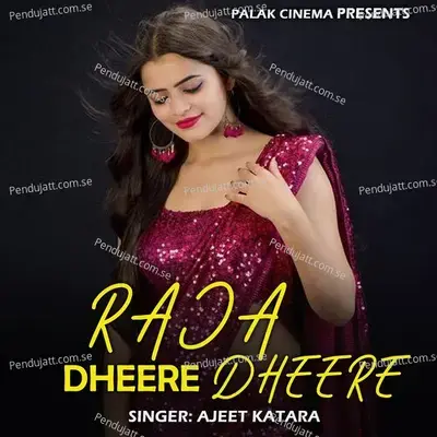 Raja Dheere Dheere - Ajeet Katara