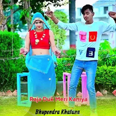 Raja Duk Meri Kaniya - Bhupendra Khatana