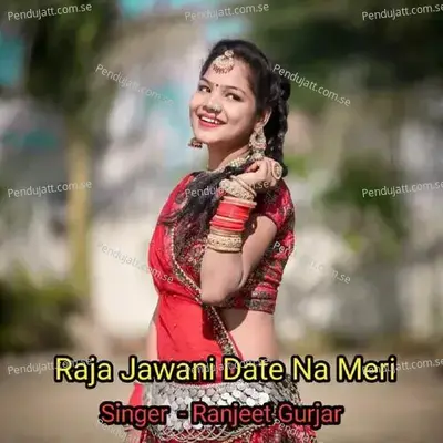 Raja Jawani Date Na Meri - Ranjeet Gurjar album cover 