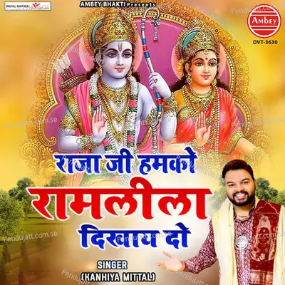 Raja Ji Humko Ram Leela Dikhay Do - Kanhiya Mittal album cover 