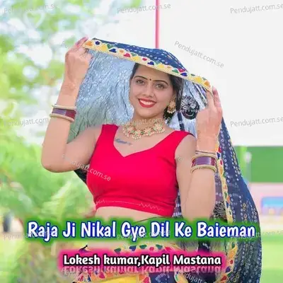 Raja Ji Nikal Gye Dil Ke Baieman - Lokesh Kumar album cover 