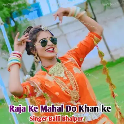 Raja Ke Mahal Do Khan Ke - Balli Bhalpur album cover 