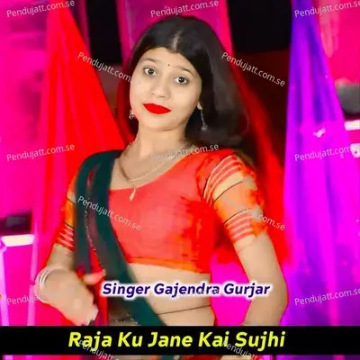 Raja Ku Jane Kai Sujhi - Gajendra Gurjar album cover 