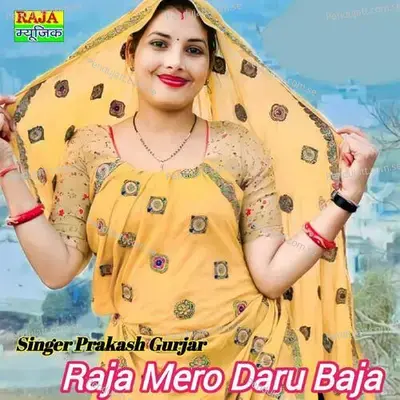 Raja Mero Daru Baja - Prakash Chand Gurjar album cover 