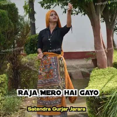 Raja Mero Hai Gayo - Satendra Gurjar Jarara album cover 