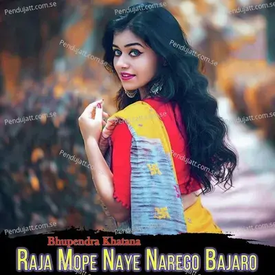 Raja Mope Naye Narego Bajaro - Bhupendra Khatana album cover 