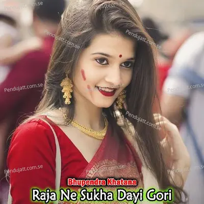 Raja Ne Sukha Dayi Gori - Bhupendra Khatana album cover 