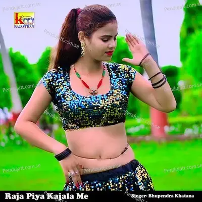 Raja Piya Kajala Me - Bhupendra Khatana album cover 