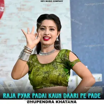 Raja Pyar Padai Kaun Daari Pe Pade - Bhupendra Khatana album cover 