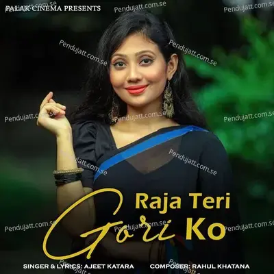 Raja Teri Gori Ko - Ajeet Katara