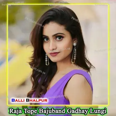 Raja Tope Bajuband Gadhay Lungi - Balli Bhalpur