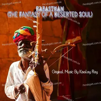 Rajasthan  The Fantasy Of A Deserted Soul  - Kisaloy Roy cover album