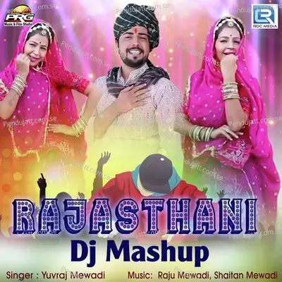 Rajasthani Dj Mashup - Yuvraj Mewadi