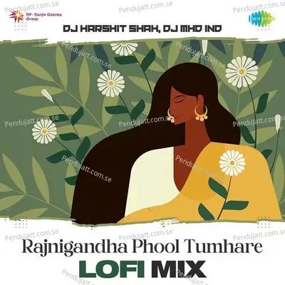 Rajnigandha Phool Tumhare - Lofi Mix - DJ Harshit Shah album cover 