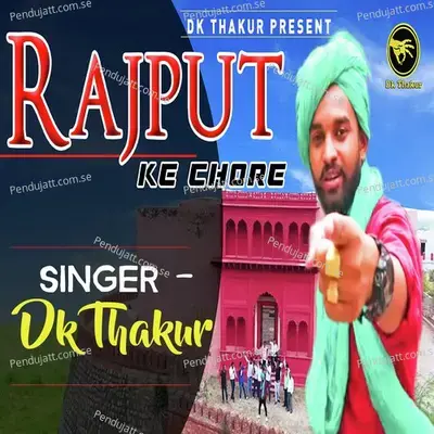 Rajput Ke Chore - Dk Thakur album cover 