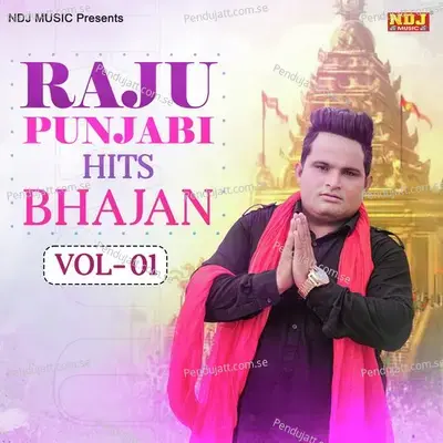 Raju Punjabi Hits Bhajan, Vol. 1 - Raju Punjabi cover album