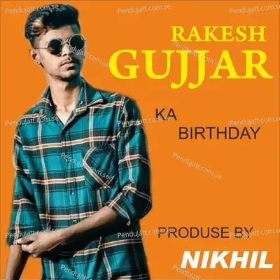 Rakesh Gujjar Ko Birthday mp3 song