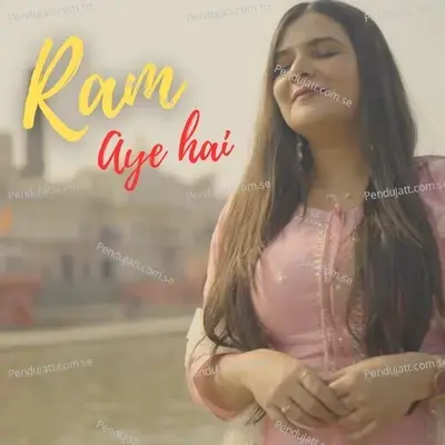 Ram Aye Hai - Swati Mishra album cover 