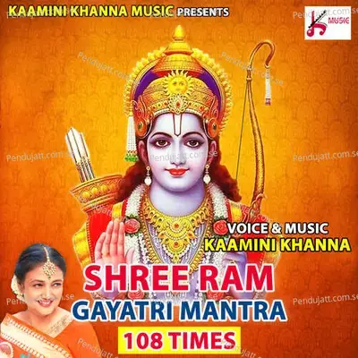 Ram Gayatri Mantra 108 Times - Kamini Khanna album cover 