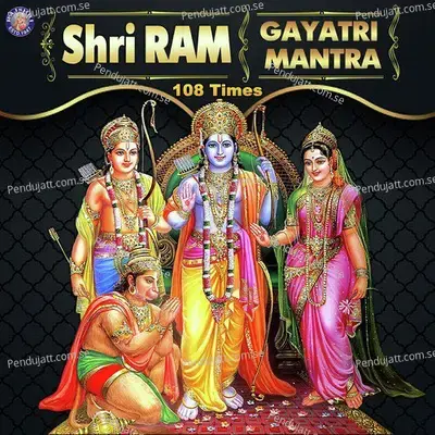Ram Gayatri Mantra 108 Times mp3 song
